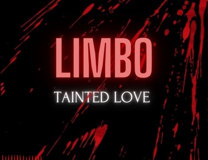 Limbo: Tainted Love