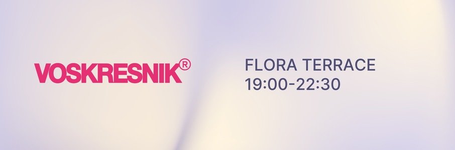 VOSKRESNIK x FLORA TERRACE 